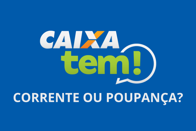 Caixa tem é conta corrente ou poupança